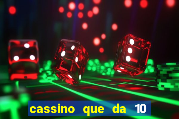 cassino que da 10 reais no cadastro